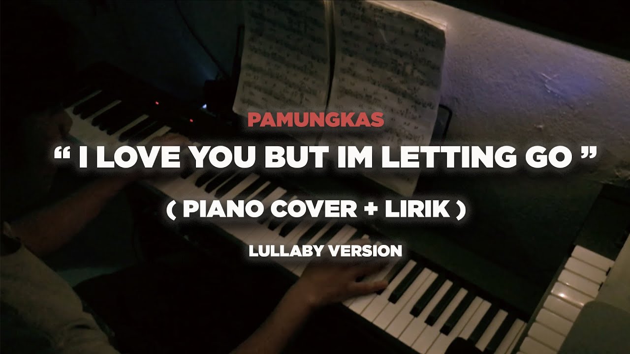" I Love You but Im Letting Go " - Pamungkas ( Piano Cover Lullaby