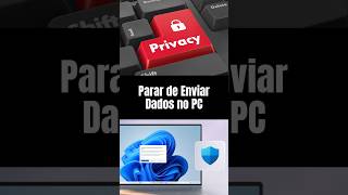 Faça Isso no Seu Pc Windows Para Ganhar Privacidade e Parar de Enviar Dados Para Microsoft