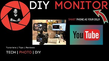 DIY Use your Smartphone as a DSLR Monitor