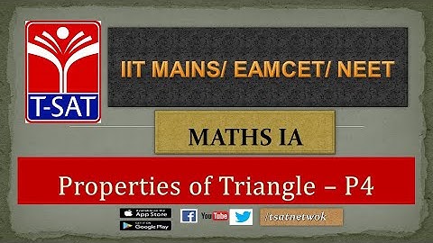 IIT MAINS/EAMCET/NEET || Maths 1A || Properties of Triangle - P4 || Ashok