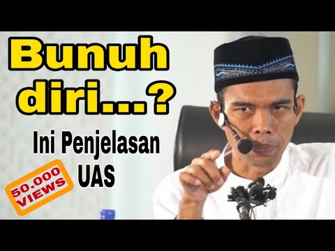 Penjelasan UAS, Bunuh diri Masuk Neraka, Ustadz Abdul Somad LC. MA