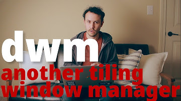 Super MINIMALIST tiling window manager - dwm