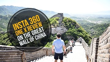 Insta360 One X Camera:  REVIEW ON THE GREAT WALL OF CHINA