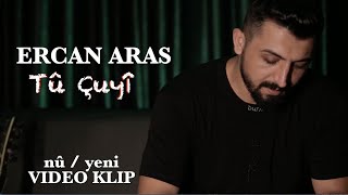 ERCAN ARAS - TU ÇUYÎ [Official Music Video]