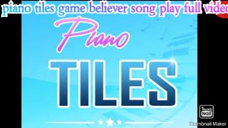 piano tiles game believer song play full video screenshot 4