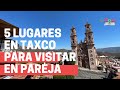 5 lugares en Taxco para visitar en pareja.