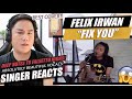 Felix Irwan - Fix You | SINGER REACTION