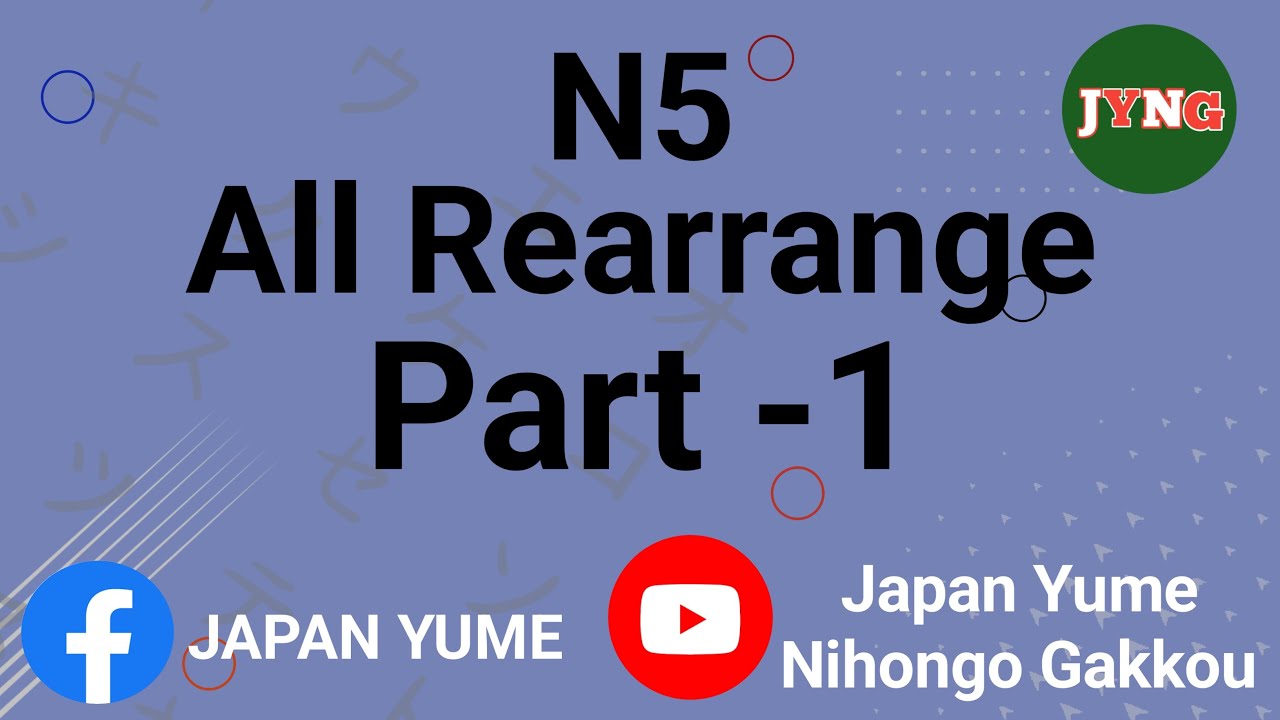 N5 All Rearrange Questions Part - 1