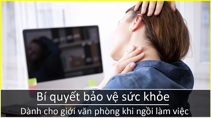 Bảo vệ sức khỏe cho người làm việc văn phòng năm 2024