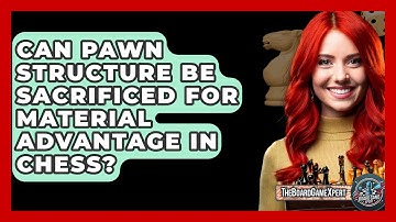 Can Pawn Structure Be Sacrificed For Material Advantage In Chess? - The Board Game Xpert
