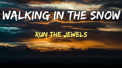 Run The Jewels - walking in the snow (Lyrics)