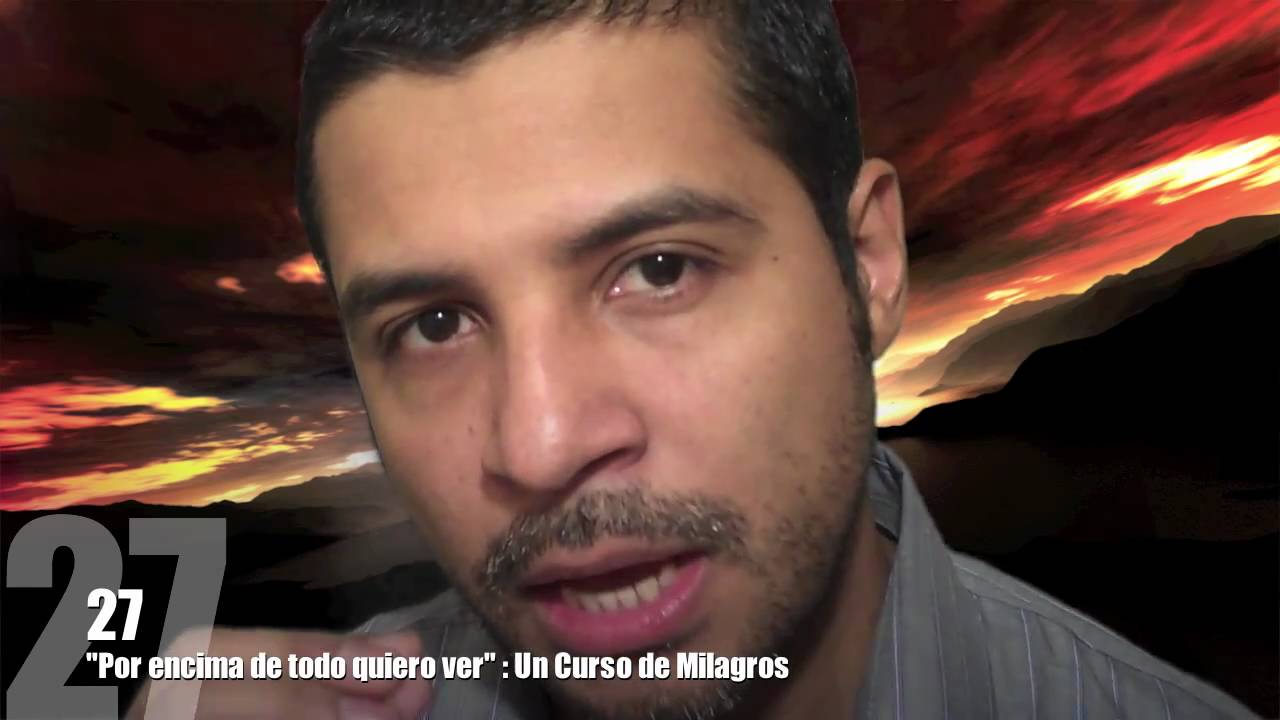 Un Curso de Milagros - Lección 27 : Por encima de todo, quiero ver