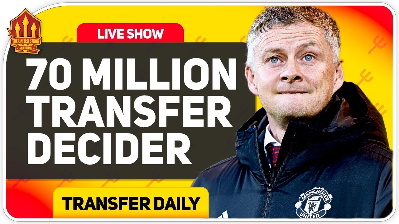 70 Million Transfer Decider! Man Utd Transfer News - YouTube