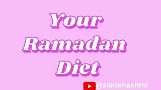 Your Ramadan Diet (what should you eat? By Dr. Zakia Hashmi