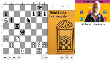 Think Like a Grandmaster in Chess - IM Robert Jamieson