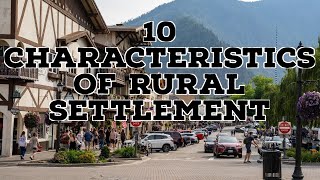 10 CHARACTERISTICS OF RURAL SETTLEMENT