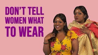 Hello World, Stop Telling Women What To Wear | NANDINI SAYS