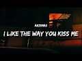 Artemas - I like the way you kiss me (Lyrics)