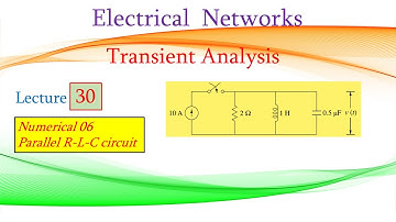 Lecture 30 Transient Analysis (Parallel R-L-C Circuit Numerical)