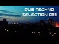 DUB TECHNO || Selection 025 || Sparkling City