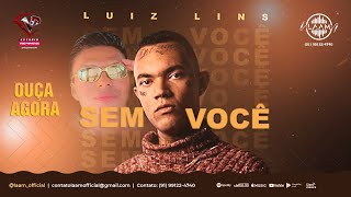 Luiz Lins - Sem Você (LAAM) TECNO MELODY