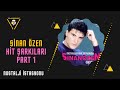 SİNAN ÖZEN ŞARKILARI PART 1