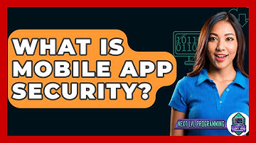 What Is Mobile App Security? - Next LVL Programming