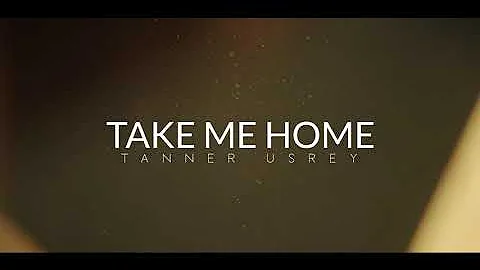 Tanner Usrey - Take Me Home [Official Lyric Video]