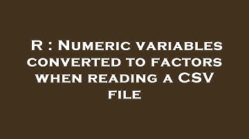 R : Numeric variables converted to factors when reading a CSV file