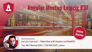 ngLeipzig #37: Can you hear me Video chat with Angular and WebRTC | David Müllerchen