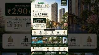 Eldeco Terra &amp; Sol Gurgaon 3bhk &amp; 3.5bhk starts 2.90cr* #gurgaon #luxuryliving #home #delhi #Dwarka