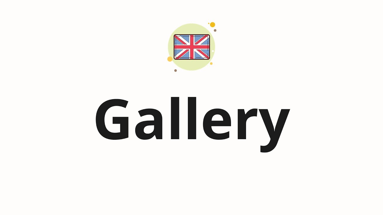 How to pronounce Gallery - YouTube