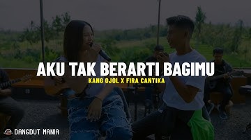 AKU TAK BERARTI BAGIMU - Kang Ojol X Fira Cantika (Lirik Lagu) Jangan kau paksakan hati