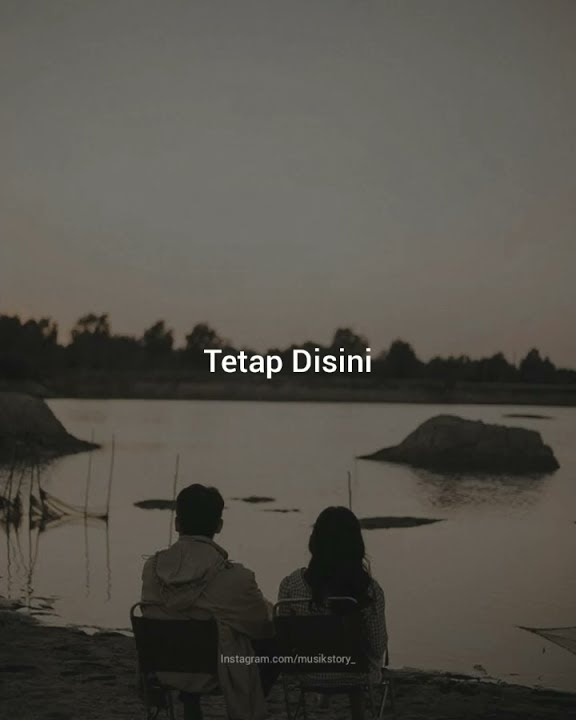 Story WA / Tetap disini - Tri suaka