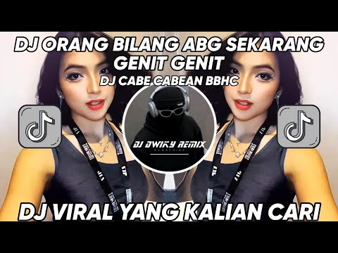 DJ ORANG BILANG ABG SEKARANG GENIT GENIT - DJ CABE CABEAN BBHC VIRAL TIKTOK 2024