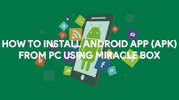 How To Install Android App (Apk) From PC Using Miracle Box - [romshillzz]