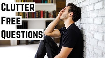 6 Questions To Ask When Decluttering (Minimalist Habits)