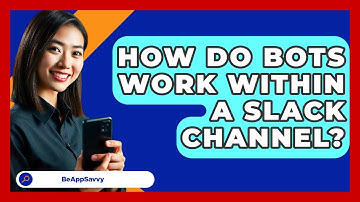 How Do Bots Work Within A Slack Channel? - Be App Savvy