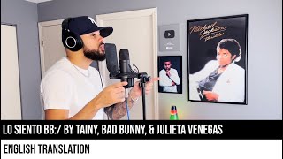 Lo Siento BB:/ by Tainy, Bad Bunny, & Julieta Venegas (ENGLISH TRANSLATION)