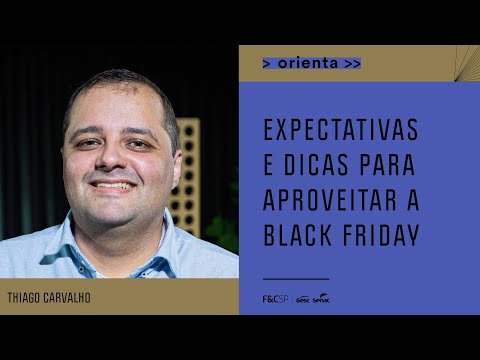 FecomercioSP Orienta | Expectativas e dicas para aproveitar a Black Friday