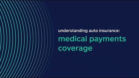 Understanding Auto Insurance: Medical Payments Coverage