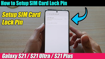 Galaxy S21/Ultra/Plus: How to Setup SIM Card Lock Pin