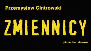 Video thumbnail of "P. Gintrowski - Zmiennicy - piosenka tytułowa (HD audio)"