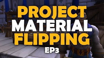 Project Material Flipping EP 3 | WoW Gold Making