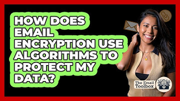 How Does Email Encryption Use Algorithms To Protect My Data? - TheEmailToolbox.com