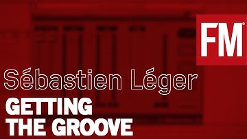 Sébastien Léger  - Getting the Groove - In The Studio With Future Music Part 2