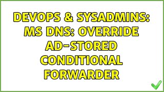 Famous DevOps & SysAdmins: MS DNS: Override AD-Stored conditional forwarder Net Worth