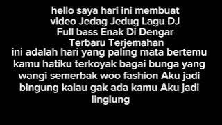 hello saya hari ini membuat video Jedag Jedug Lagu DJ Full bass Enak Di Dengar Terbaru Terjemahan