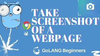 Take Screenshot of Web Page using Go | Golang Tutorial Beginners