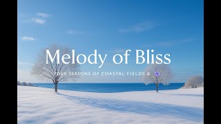Melody of Bliss | Four Seasons of Coastal Fields & Trees ๐๐ธ๐โ (์์ฐ๊ณผ ์ฌ๊ณ์ ์ ์๋ฆ๋ค์, ์ ์๊ถ ๊ฑฑ์ ์๋ ํ๋ง ์์
)